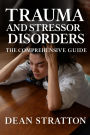 Trauma and Stressor Disorders - The Comprehensive Guide