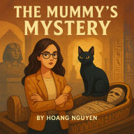 The Mummy's Mystery: A Cozy Mystery of Museum Mayhem and an Ancient Assassin: Some secrets are buried for a reason...