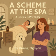 A Scheme at the Spa: A Cozy Mystery of Relaxation and a Tense Demise: At this luxury retreat, the only thing getting rubbed out is a guest...