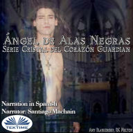 Ángel De Alas Negras: El Cristal Del Corazón Guardián, 7º Libro