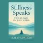 Stillness Speaks: Finding Calm in a Noisy World