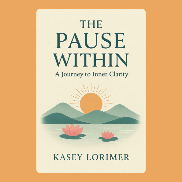 The Pause Within: A Journey to Inner Clarity
