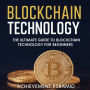 Blockchain Technology: The Ultimate Guide to Blockchain Technology for Beginners