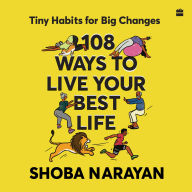108 Ways To Live Your Best Life: Tiny Habits for Big Changes