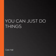 You Can Just Do Things