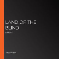 Land of the Blind: A Novel