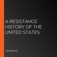 A Resistance History of the United States