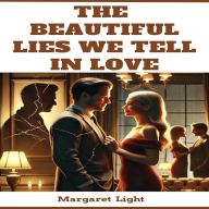 The Beautiful Lies We Tell in Love