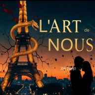 L'Art de Nous: Un Roman de l'amour, de l'art et de la résistance dans le Paris des années 1950