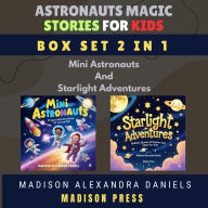 Astronauts Magic Stories for Kids Box Set 2 in 1: Mini Astronauts And Starlight Adventures