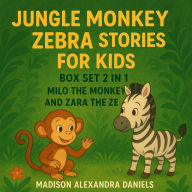 Jungle Monkey Zebra Stories for Kids Box Set 2 in 1: Milo the Monkey And Zara the Zebra