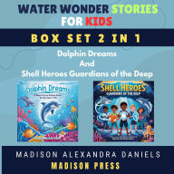 Water Wonder Stories for Kids Box Set 2 in 1: Dolphin Dreams And Shell Heroes Guardians of the Deep