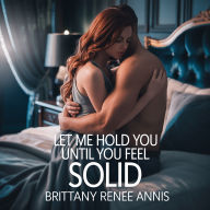 Let Me Hold You Until You Feel Solid - A romantic love story