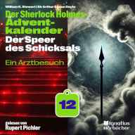 Ein Arztbesuch (Der Sherlock Holmes-Adventkalender: Der Speer des Schicksals, Folge 12)