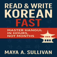 Read & Write Korean Fast: Master Hangul in Hours, Not Months