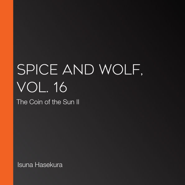 Spice and Wolf, Vol. 16: The Coin of the Sun II