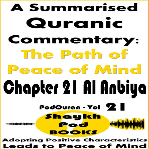 A Summarised Quranic Commentary: The Path of Peace of Mind - Chapter 21 Al Anbiya