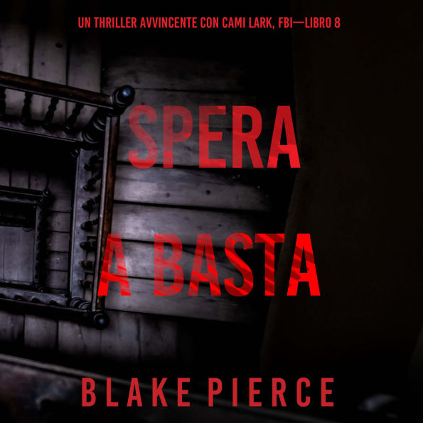 Spera e Basta (Un Thriller Avvincente con Cami Lark, FBI-Libro 8): Narrato digitalmente con voce sintetizzata