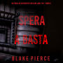 Spera e Basta (Un Thriller Avvincente con Cami Lark, FBI-Libro 8): Narrato digitalmente con voce sintetizzata