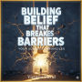 Building Belief That Breaks Barriers: Your Success Chronicles