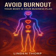 Your Body is Your Business Plan: Avoid Burnout