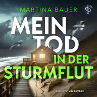 Mein Tod in der Sturmflut Küstenkrimi Hörbuch - Ostfriesenmädchen-Reihe, Band 2 (Ungekürzt)