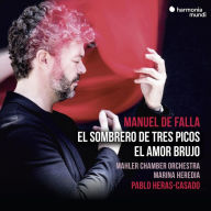 Title: Falla: El Sombrero De Tres Picos El Amor Brujo (Mahler Chamber Orchestra / Pablo Heras-Casado), Artist: 