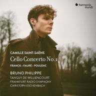 Title: Camille Saint-Saëns: Cello Concerto No. 1; Franck, Fauré, Poulenc, Artist: Bruno Philippe