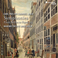 Title: Carl Philipp Emanuel Bach: Symphonies - From Berlin to Hamburg, Artist: Akademie fuer Alte Musik