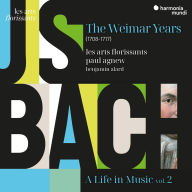 Title: J.S. Bach: A Life in Music, Vol. 2 - The Weimar Years (1708-1717), Artist: Les Arts Florissants