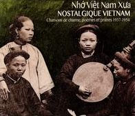 (Nh¿¿ Vi¿¿t Nam Xu'a) Nostalgique Vietnam: Chansons de Charme, Po¿¿mes et Pri¿¿res 1937-1954