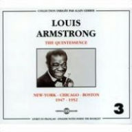 Title: The Quintessence New York - Chicago - Boston, Vol. 3: 1947-1952, Artist: Louis Armstrong