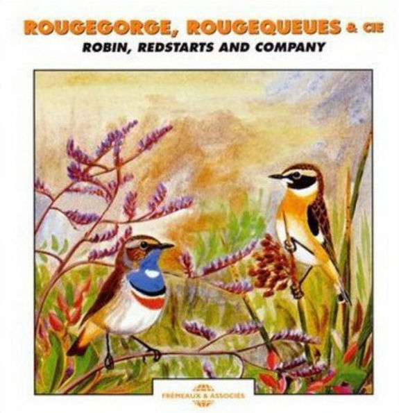 Rougegorge, Rougequeues, & Cie: Robin, Redstarts and Company