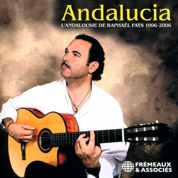 Andalucia: L'andalousie de Rapha¿¿l Fays 1996-2006