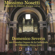 Title: Massimo Nosetti: Int¿¿grale de l'Oeuvre d'Orgue, Vol. 2, Artist: Domenico Severin