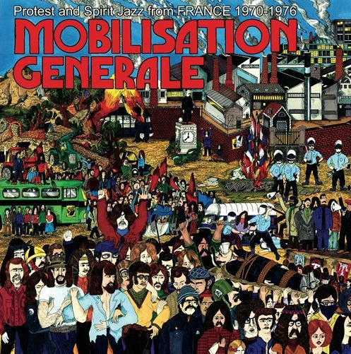 Mobilisation G¿¿n¿¿rale: Protest & Spirit Jazz From France 1970-1976