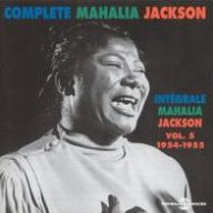 Title: Complete Mahalia Jackson, Vol. 5: 1954-1955, Artist: Mahalia Jackson