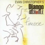 Title: Django ¿¿ La Cr¿¿ole: Finesse, Artist: Evan Christopher