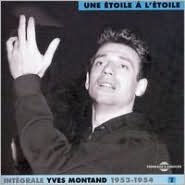 Complete Yves Montand, Vol. 3: Une Etoile a l'Etoile 1953-1954