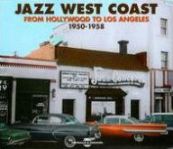 Title: Jazz West Coast: From Hollywood To Los Angeles: 1950-1958, Artist: Jazz West Coast