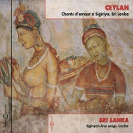 Title: Sigiriya's Love Songs, Ceylon - Sri Lanka, Artist: N/A