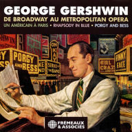 Title: George Gershwin de Broadway au Metropolitan Opera, Artist: George Gershwin