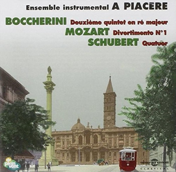 Boccherini: Douxi¿¿me Quintet en R¿¿ majeur; Mozart: Divertimento No. 1; Schubert: Quatuor