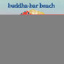 Buddha Bar Beach: 10 Years by Ravin