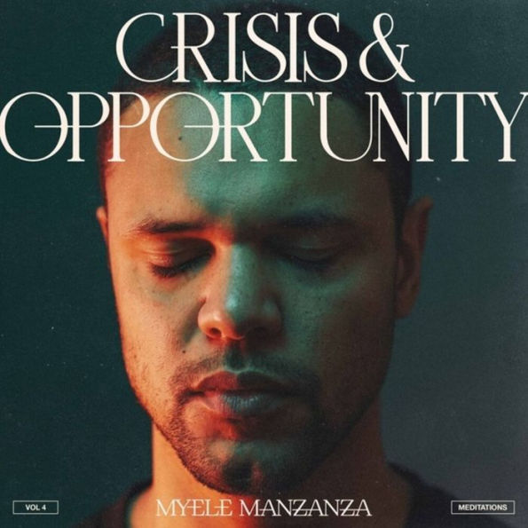 Crisis & Opportunity 4 - Meditations