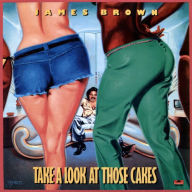 Title: Take a Look at Those Cakes, Artist: James Brown