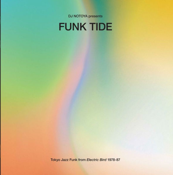 Funk Tide: Tokyo Jazz-Funk From Electric Bird 1978-87--Selected by DJ Notoya