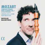 Title: Mozart: Complete Works for Clarinet on Period Instruments, Vol. 1, Artist: Nicolas Baldeyrou