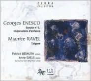 Enesco: Sonate No. 3; Impressions d'Enfance; Ravel: Tzigane