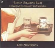Title: Bach: Concerts avec plusieurs instruments, Vol. 1, Artist: Cafe Zimmermann